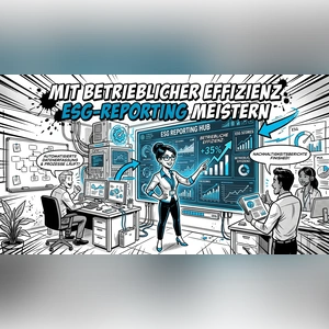 Betriebliche Effizienz im ESG-Reporting: So nutzt du Nachhaltigkeitsdaten als echten Wettbewerbsvorteil. .